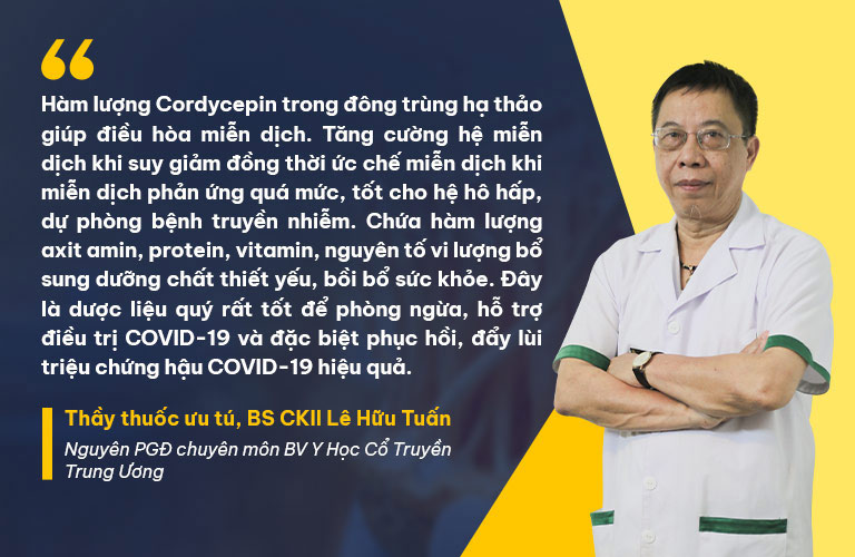Bác sĩ CKII Lê Hữu Tuấn cũng ghi nhận công dụng của đông trùng hạ thảo với Covid-19